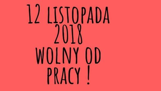 Dla kogo w końcu wolny będzie 12 listopada ?