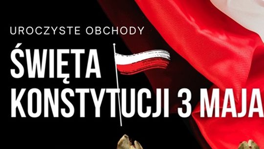 Obchody Święta Konstytucji 3 Maja - wspólne świętowanie patriotyzmu i historii